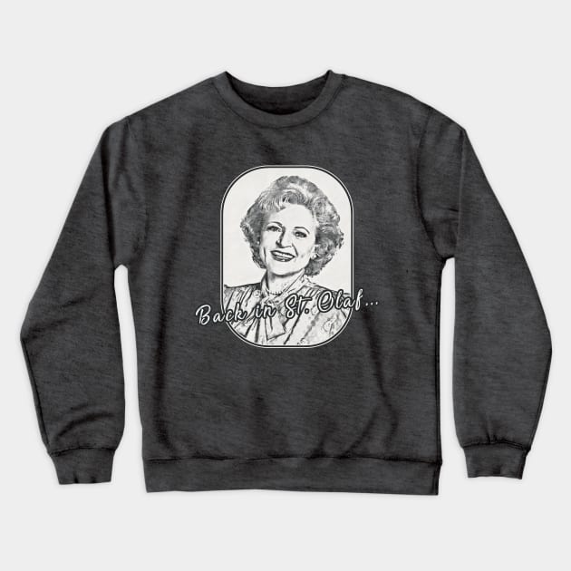 Golden Girls - Rose quote St Olaf Crewneck Sweatshirt by karutees